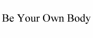 be your own body