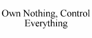 own nothing, control everything
