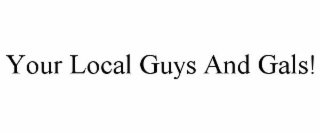 your local guys and gals!