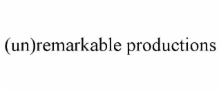 (un)remarkable productions