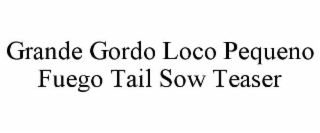 grande gordo loco pequeno fuego tail sow teaser