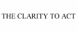 the clarity to act
