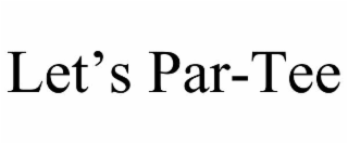 let’s par-tee