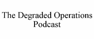 the degraded operations podcast