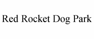 red rocket dog park
