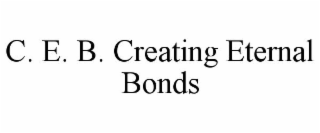c. e. b. creating eternal bonds