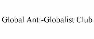 global anti-globalist club