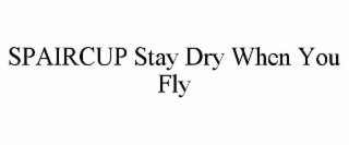 spaircup stay dry when you fly