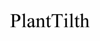 planttilth