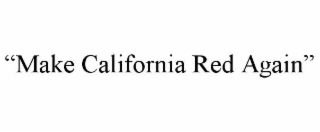 "make california red again"