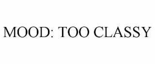 mood: too classy