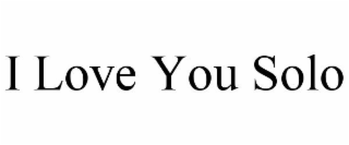 i love you solo