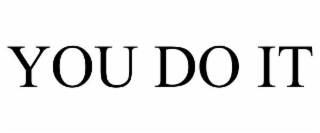 you do it