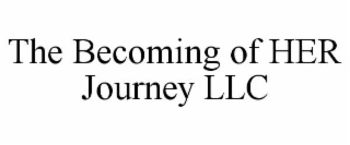 the becoming of her journey llc