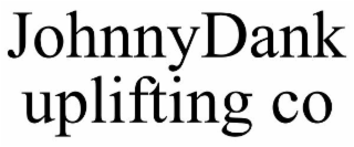 johnnydank uplifting co