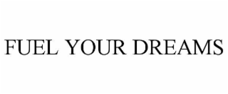 fuel your dreams