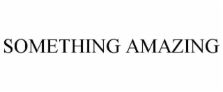something amazing