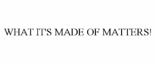 what it's made of matters!
