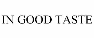 in good taste