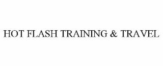 hot flash training & travel