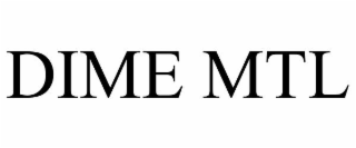 dime mtl