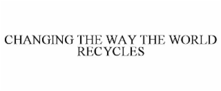 changing the way the world recycles