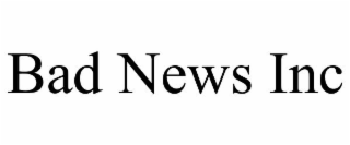bad news inc