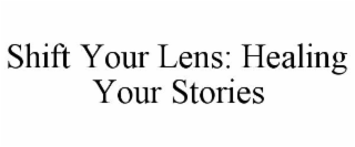 shift your lens: healing your stories