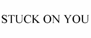 stuck on you