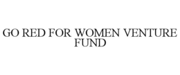 go red for women venture fund