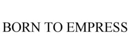 born to empress