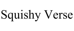 squishy verse