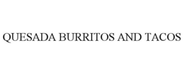 quesada burritos and tacos