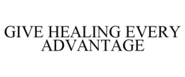 give healing every advantage