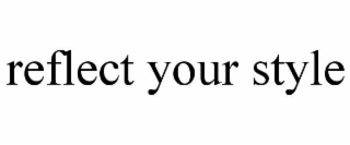 reflect your style