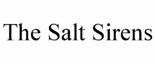 the salt sirens