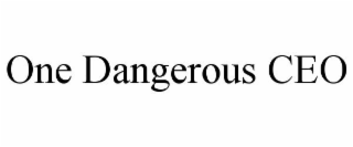 one dangerous ceo