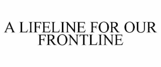 a lifeline for our frontline