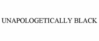 unapologetically black