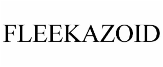 fleekazoid