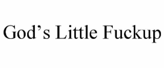god’s little fuckup