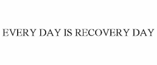 every day is recovery day