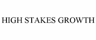 high stakes growth