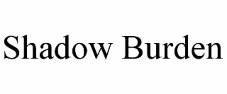 shadow burden