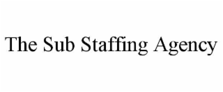 the sub staffing agency