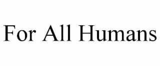 for all humans