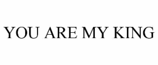you are my king
