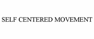self centered movement