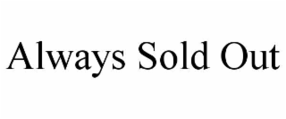 always sold out