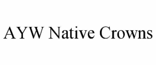 ayw native crowns